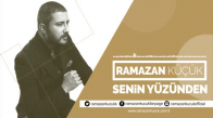 Ramazan Küçük - Senin Yüzünden