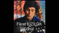 Fikret Kızılok - Gönül