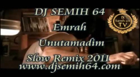 Dj Semih Ft. Emrah - Unutamadım (Remix)