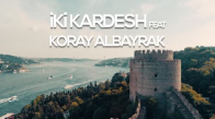 İkikardesh Feat. Koray Albayrak - Yine Yine 