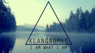 Klangnomad - I am what I am
