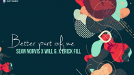 Sean Norvis X Will G. X Erick Fill - Better Part Of Me 