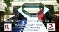Bülent Serttaş Feat. Serdar Ortaç - Haber Gelmiyor Yardan