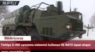 Türkiye S-400 Savunma Sistemini Kullanan İlk NATO Üyesi Oluyor