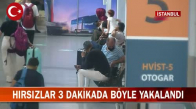 İstanbul Havalimanı'nda 2 Hırsız 3 Dakikada Böyle Yakalandı! İşte Görüntüler 