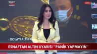 Esnaftan Altın Uyarısı -Panik Yapmayın