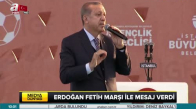 Erdoğan Fetih Marşı İle Mesaj Verdi