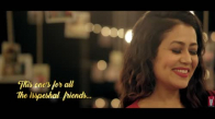 Neha Kakkar Ft. Yaari Song - The Isspeshal 