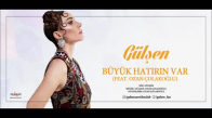Gülşen Feat. Ozan Çolakoğlu - Büyük Hatırın Var