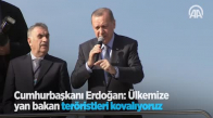 Cumhurbaşkanı Erdoğan: Ülkemize Yan Bakan Teröristleri Kovalıyoruz