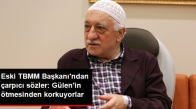 Eski Tbmm Başkanı Şahin- Abd, Gülen'in Öteceğinden Korkuyor