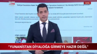 Bakan Çavuşoğlu- -Yunanistan Diyaloğa Girmeye Hazır Değil- 