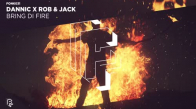 Dannic X Rob & Jack - Bring Di Fire