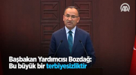 Başbakan Yardımcısı Bozdağ: Bu Büyük Bir Terbiyesizliktir