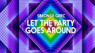 Simon Le Grec - Let the Party Goes Around
