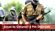 Şırnak'da Çatışma!! 6 Pkk Öldürüldü