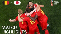 Belçika 3 - 2 Japonya - 2018 Dünya Kupası Maç Özeti