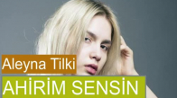 Aleyna Tilki - Ahirim Sensin (2018 Yeni)