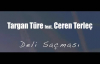 Targan Türe feat. Ceren Terleç - Deli Saçması