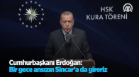 Cumhurbaşkanı Erdoğan: Bir Gece Ansızın Sincar'a Da Gireriz
