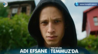 Adı Efsane Temmuz Fragmanı 