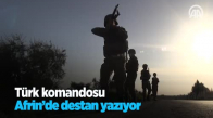 Türk Komandosu Afrin'de Destan Yazıyor 