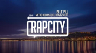  Metro Boomin feat. Travis Scott  Blue Pill 