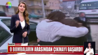 O bombaların arasından çıkmayı başardı!