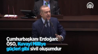Cumhurbaşkanı Erdoğan: ÖSO Kuvayi Milliye Güçleri Gibi Sivil Oluşumdur