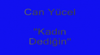 Can Yücel Kadın Dediğin