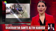 Üsküdar'da sahte altın kabusu