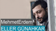 Mehmet Erdem - Eller Günahkar