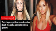 Ünlü Televizyon Yıldızından Bomba İtiraf!