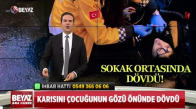 KARISINI ÇOCUĞUNUN GÖZÜ ÖNÜNDE DÖVDÜ!