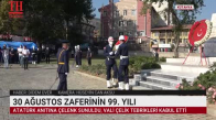 30 AĞUSTOS ZAFERİNİN 99. YILI