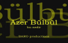 Azer Bülbül - Bu Nedir (Uzun Hava)