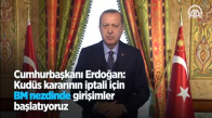 Cumhurbaşkanı Erdoğan  Kudüs Kararının İptali İçin BM Nezdinde Girişimler Başlatıyoruz 