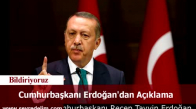 Cumhurbaşkanı Erdoğan'dan Açıklama