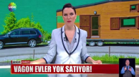 Vagon evler yok satıyor!