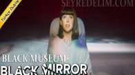 Black Mirror 4. Sezon 6. Bölüm Türkçe Dublaj İzle (Black Museum)