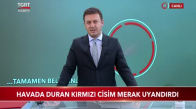 Antalya'da Havada Duran Kırmızı Cisim Merak Uyandırdı 