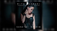 Rita Mahrani  Sana Mı Kaldım  Single 2017