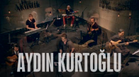 Aydın Kurtoğlu - Köle (Akustik)