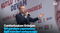Cumhurbaşkanı Erdoğan: BM Gerekeni Yapmıyorsa İlgili Mercileri Zorlayacağız