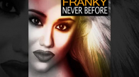 Franky - Never Before