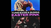 Yung Bans & Gunna 'Easter Pink'