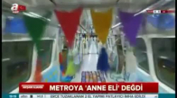 Anne Eli Metroya Değerse