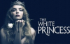 The White Princess 1.Sezon 1.bölüm İzle