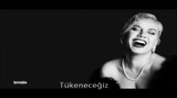 Sezen Aksu - Tükeneceğiz ( We will deteriorate )