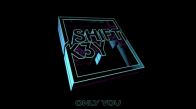 Shift K3Y - Only You 